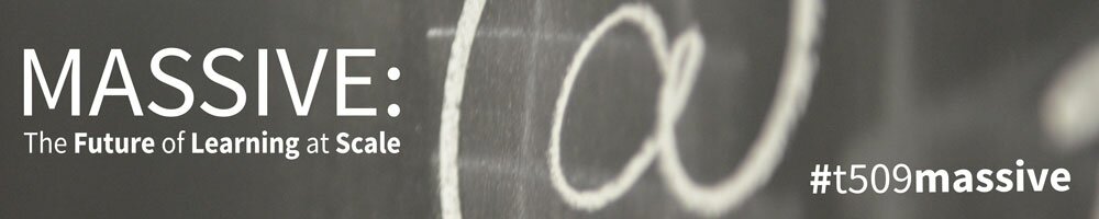 #t509massive Massive: The Future of Learning at Scale